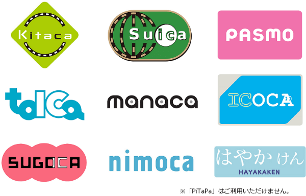 Kitaca Suica Pasmo Tolca Manaca Icoka Sugoca Nimoca はやかけん ※Pitapaはご利用いただけません。